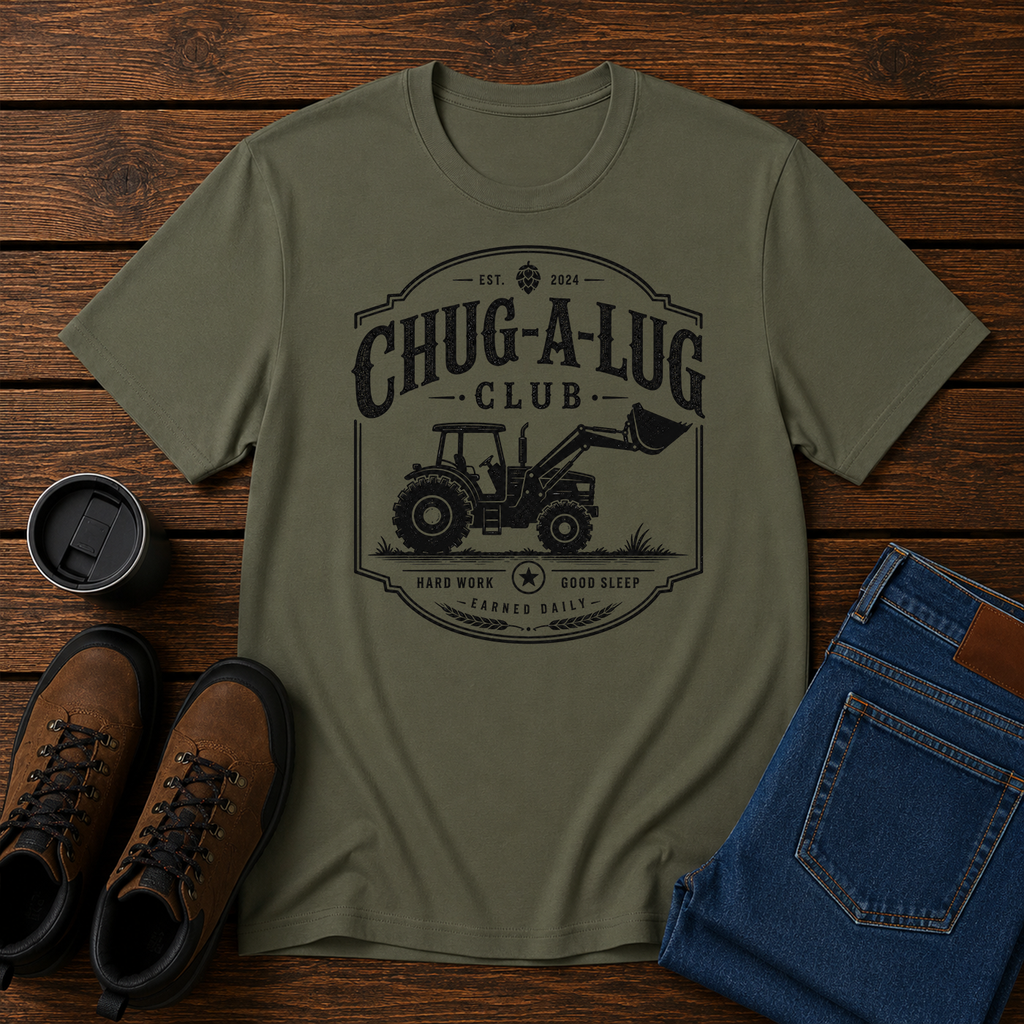 Chug-A-Lug Club | Tractor Homestead T-Shirt | Hard Work Good Sleep Tee