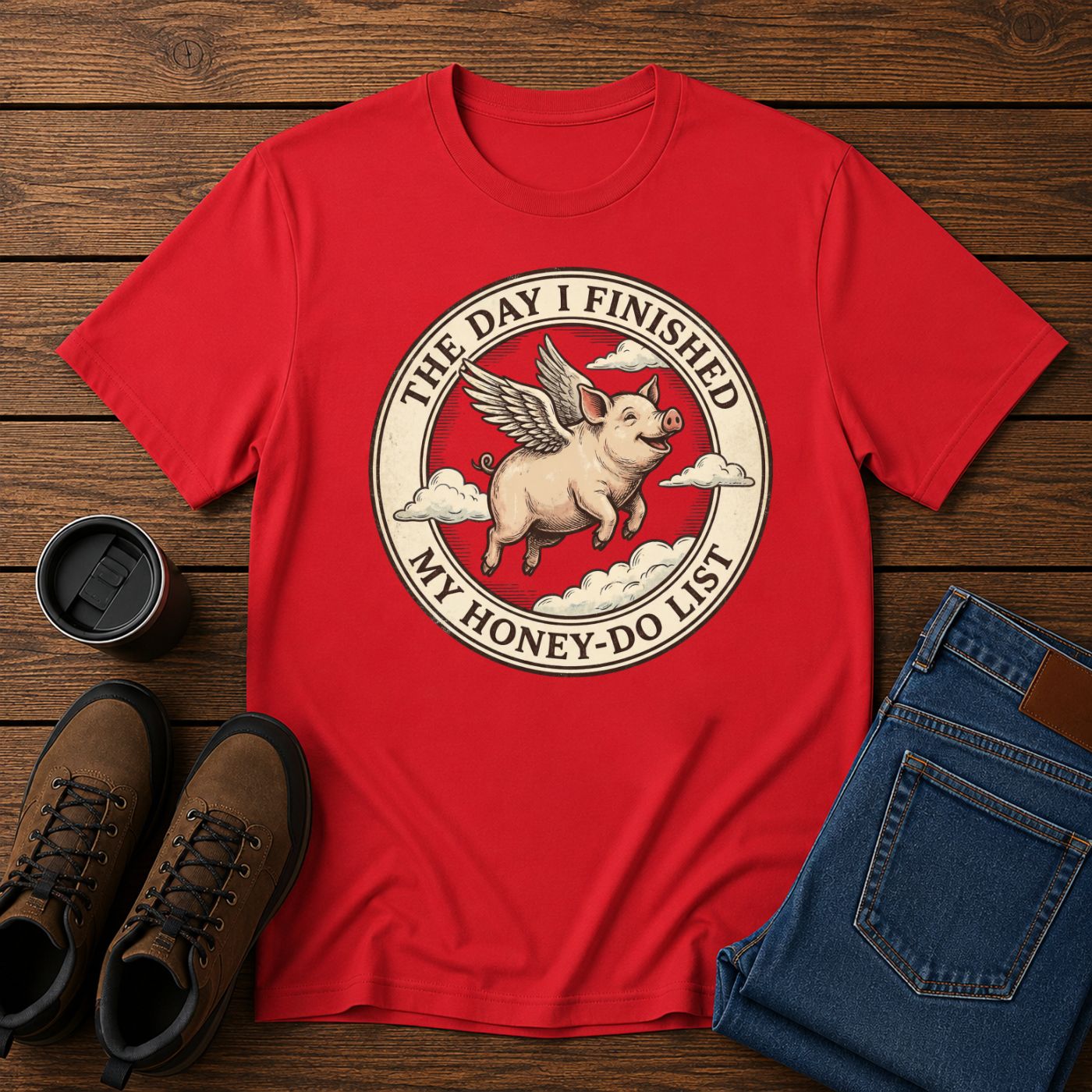 The Day I Finished My Honey-Do List | When Pigs Fly Men’s T-Shirt | Funny Husband Tee