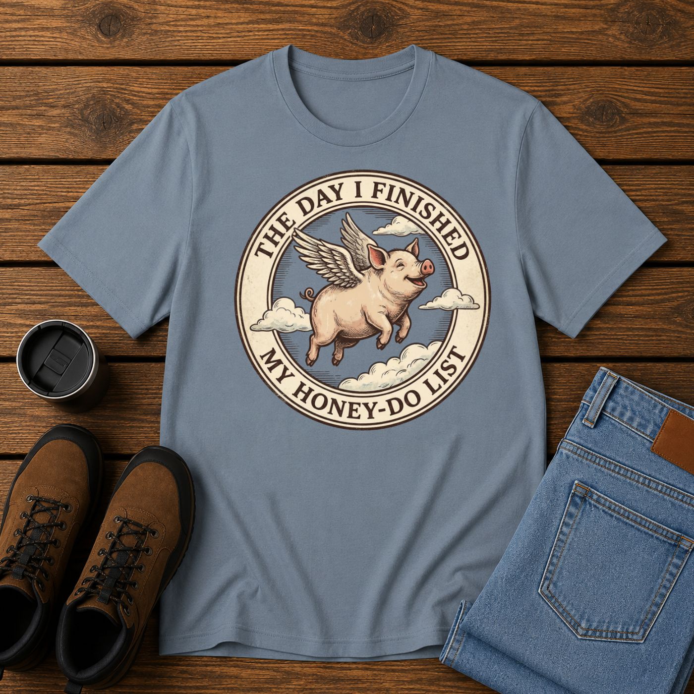 The Day I Finished My Honey-Do List | When Pigs Fly Men’s T-Shirt | Funny Husband Tee