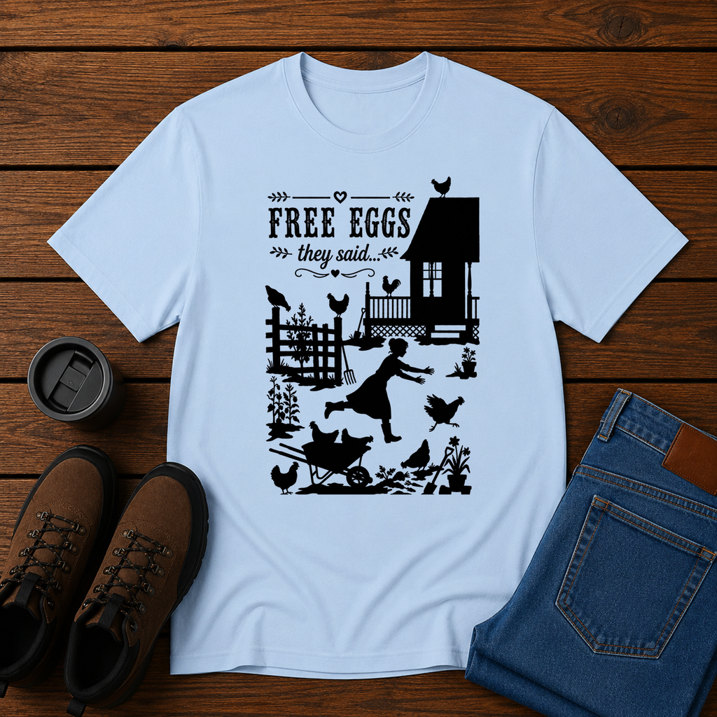 Free Eggs They Said | Funny Homestead Chicken T-Shirt | Backyard Flock Tee