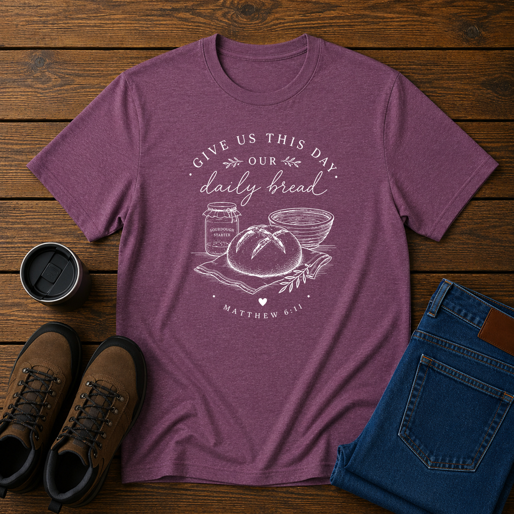 Give Us This Day Our Daily Bread | Matthew 6:11 Sourdough Christian T-Shirt | Feminine Homestead Tee