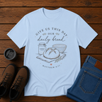 Give Us This Day Our Daily Bread | Matthew 6:11 Sourdough Christian T-Shirt | Feminine Homestead Tee