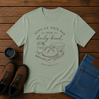 Give Us This Day Our Daily Bread | Matthew 6:11 Sourdough Christian T-Shirt | Feminine Homestead Tee