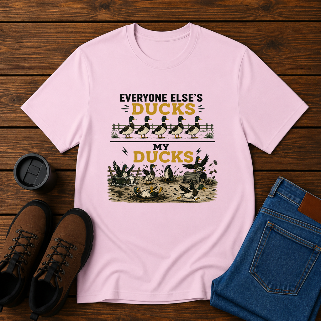 Everyone Else’s Ducks / My Ducks | Funny Homestead Duck T-Shirt | Managing Farm Chaos Tee