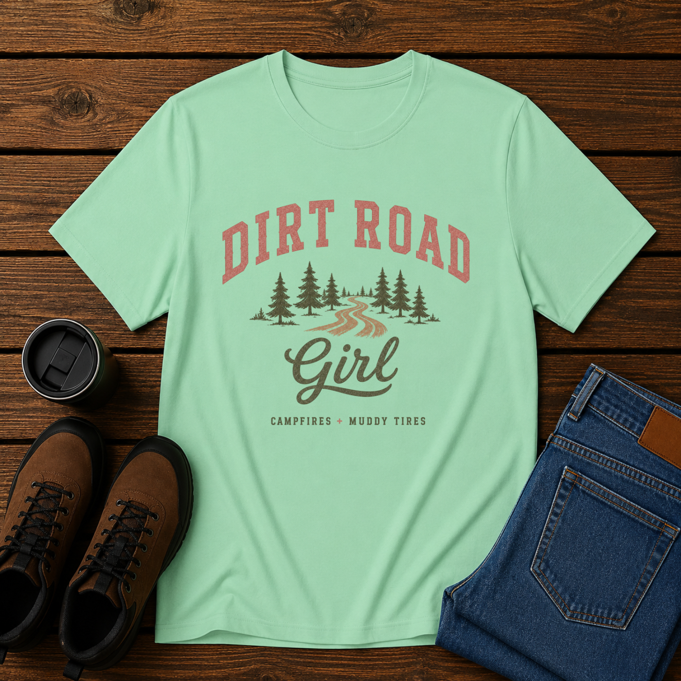Dirt Road Girl | Country Outdoors T-Shirt | Campfires and Muddy Tires Tee