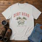 Dirt Road Girl | Country Outdoors T-Shirt | Campfires and Muddy Tires Tee