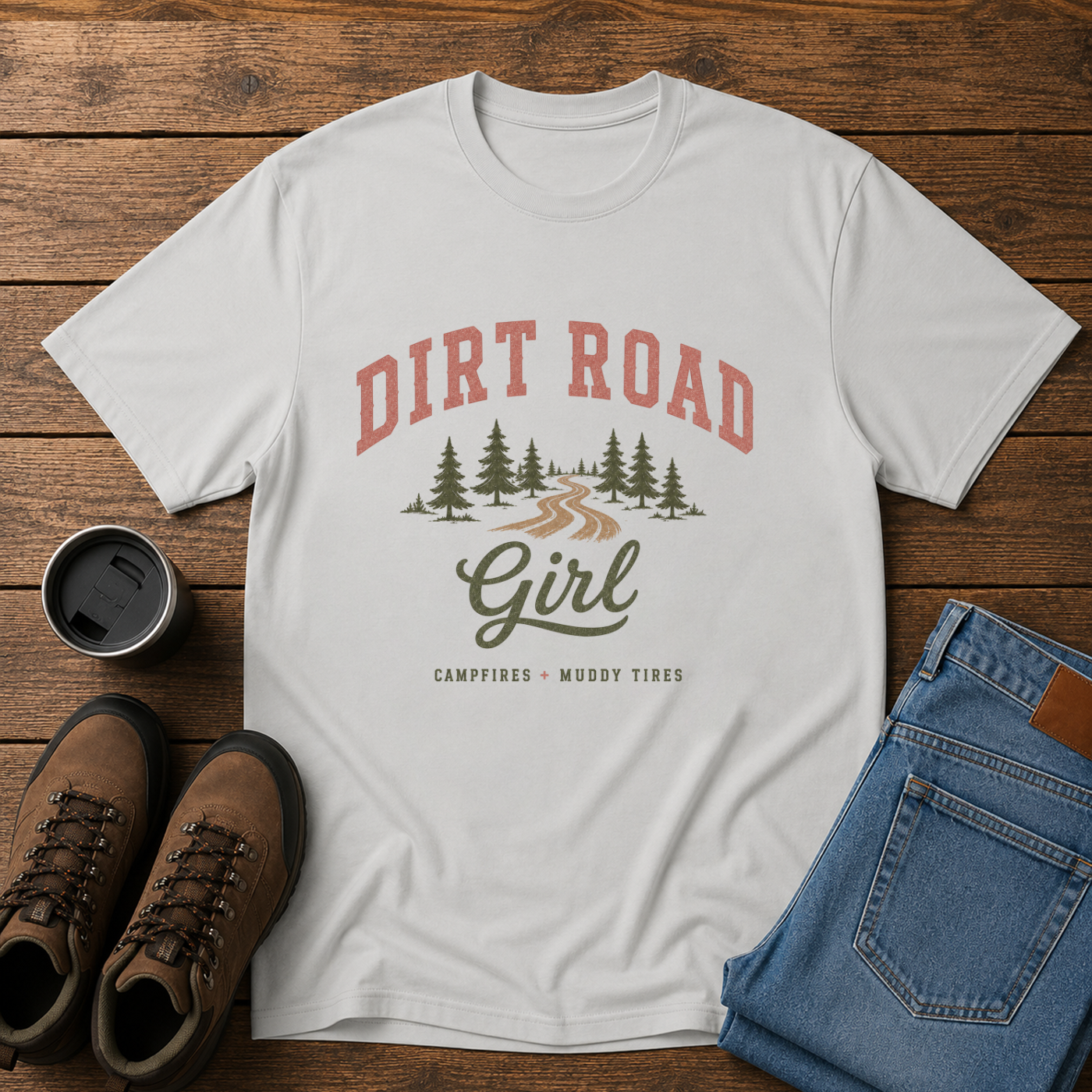 Dirt Road Girl | Country Outdoors T-Shirt | Campfires and Muddy Tires Tee