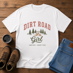 Dirt Road Girl | Country Outdoors T-Shirt | Campfires and Muddy Tires Tee