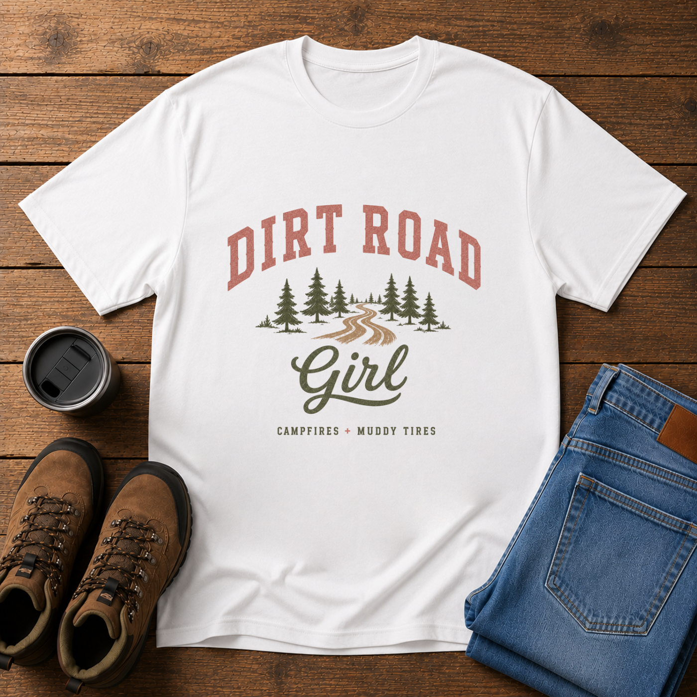 Dirt Road Girl | Country Outdoors T-Shirt | Campfires and Muddy Tires Tee