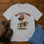 We Ride at Dawn | Funny Farm Animal T-Shirt | Morning Chores Tee