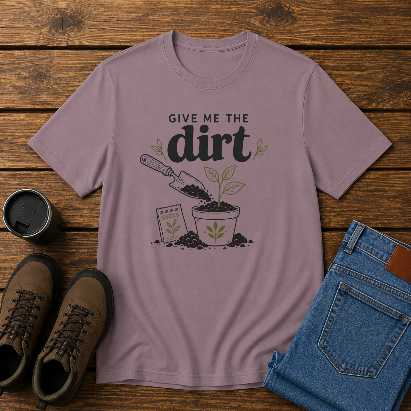 Give Me the Dirt | Gardening T-Shirt | Garden Lover Tee