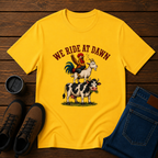 We Ride at Dawn | Funny Farm Animal T-Shirt | Morning Chores Tee